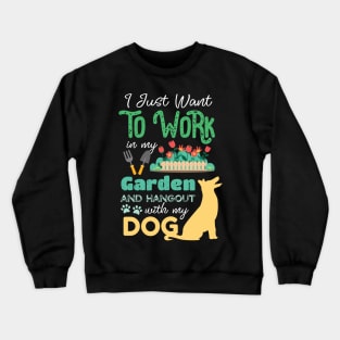 I Just Want To Work On My Garden And Hangout With My Dog Gardening Lover Crewneck Sweatshirt